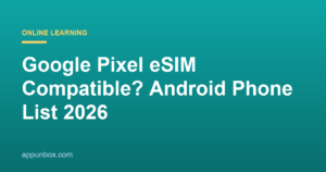 Google Pixel eSIM Compatible? Android Phone List 2026